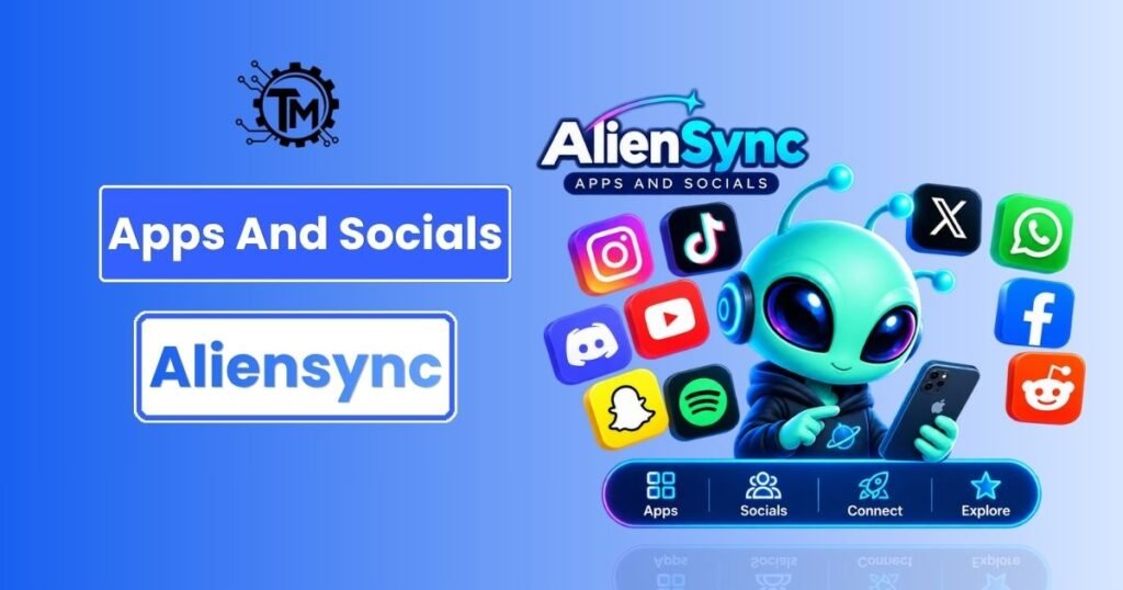 App and Socials AlienSync: Complete Guide to App Synchronization and Social Media Integration App and Socials AlienSync